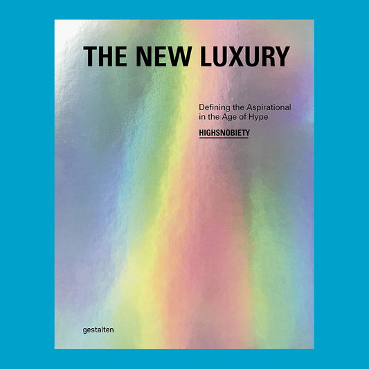 New Luxury – Hardcover Book on Streetwear & High-End Fashion by Highsnobiety & Gestalten